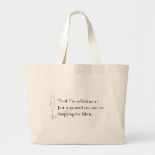 Tote Grande "Pense que eu sou egoísta agora?" O bolsa