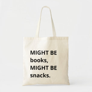 Tote Might Be Books, Might Be Snacks Bolsa Tote, Snack 