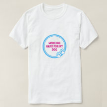 Trabalhando Duro para o Meu Cachorro Camiseta Dive