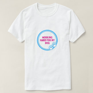 Trabalhando Duro para o Meu Cachorro Camiseta Dive