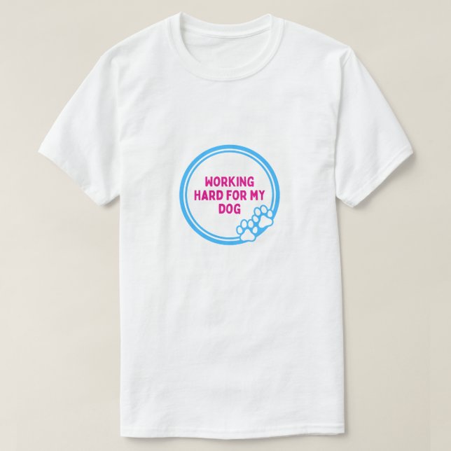 Trabalhando Duro para o Meu Cachorro Camiseta Dive (Frente do Design)