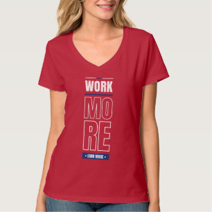 Trabalhar mais ganha dinheiro T-Shirt