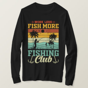 Trabalhar Menos Pescar Mais Clube De Pesca T-Shirt