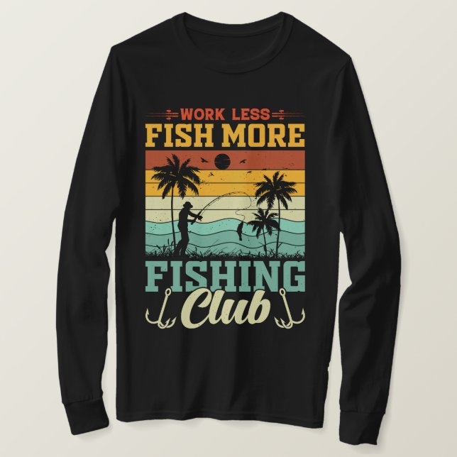 Trabalhar Menos Pescar Mais Clube De Pesca T-Shirt (Frente do Design)