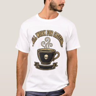 TRABALHAREI POR CAFEÍNA — Camiseta de Funeral