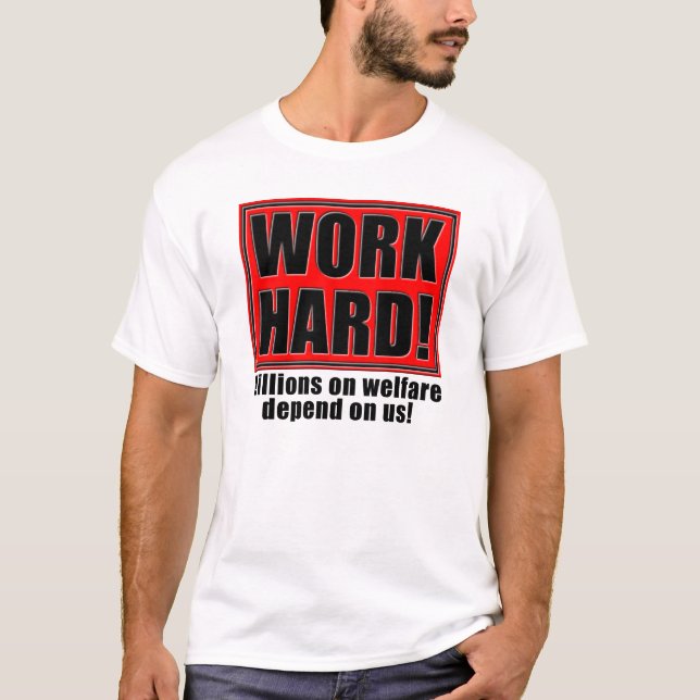 Trabalhe Duro Pelo Bem-Estar Camisetas Divertidas  (Frente)