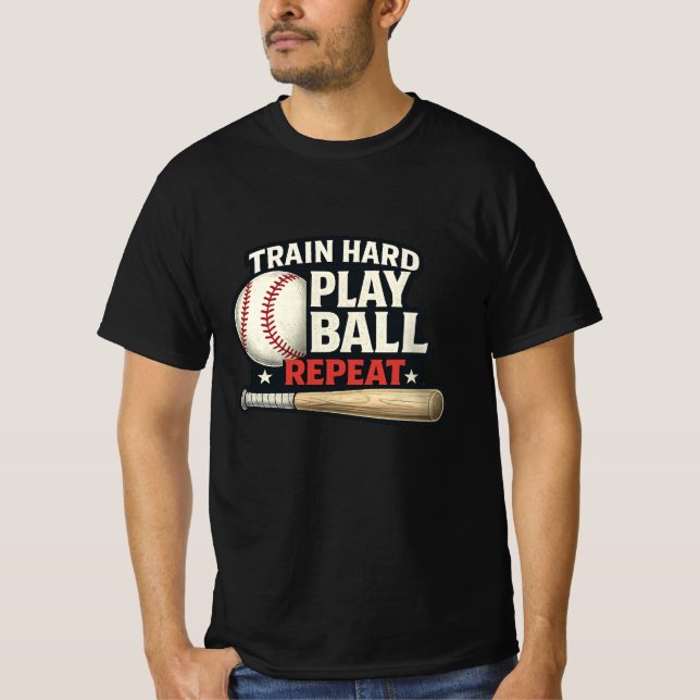 Train Hard Play Ball Repeat Baseball T-Shirt | Bas (Frente)