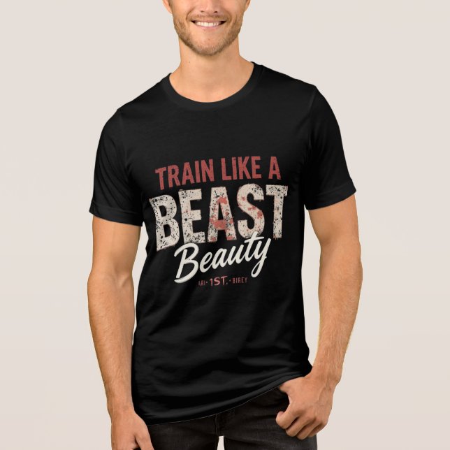 "Train Like a Beast, Look Like a Beauty T-Shirt -  (Frente)