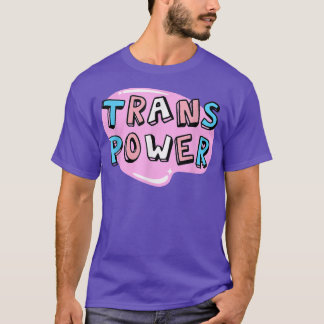 Trans Power - Funny Transgender Pride T-Shirt