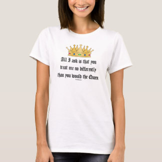 Trate-me como o t-shirt da rainha