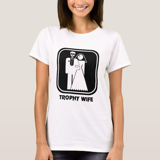 Trophy Wife T-Shirt (Frente)