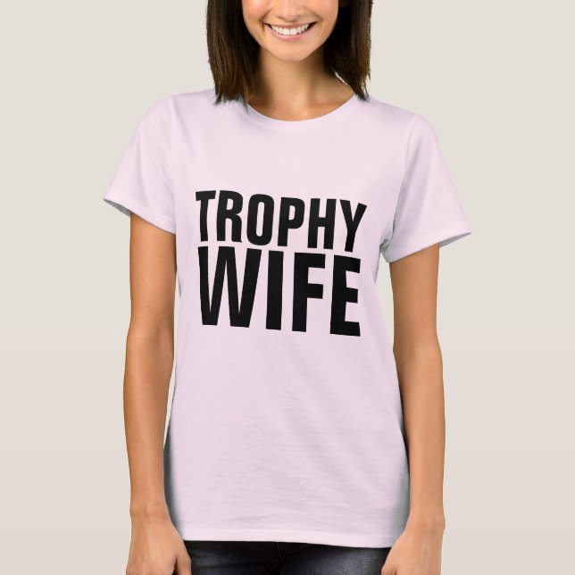 TROPHY WIFE T-SHIRTS (Frente)