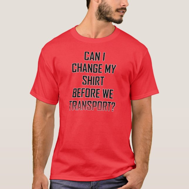 Troque de Camisa Vermelha Antes de Eu Transportar  (Frente)