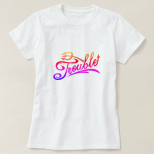 Trouble T-Shirt