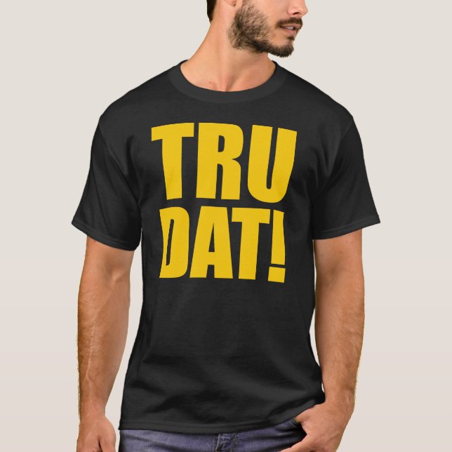 TRU DAT! T-shirt (Frente)