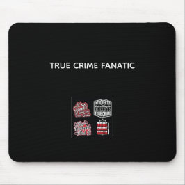 True Crime Fanatic Mouse Pad