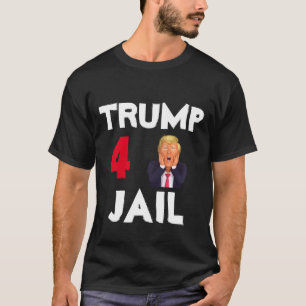 Trump 4 Jail T-Shirt