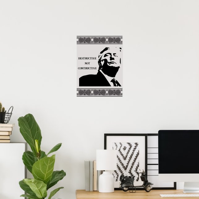 Trump/Destructive Not Constructive Poster (Escritório em casa)