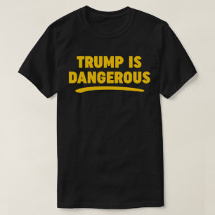 Trump é perigosa camiseta 2016