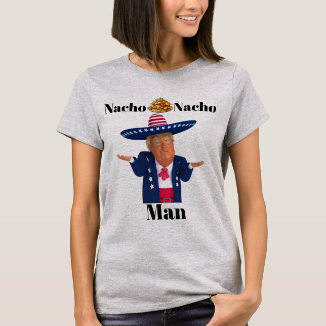 Trump Nacho Nacho Man T-Shirt (Frente)