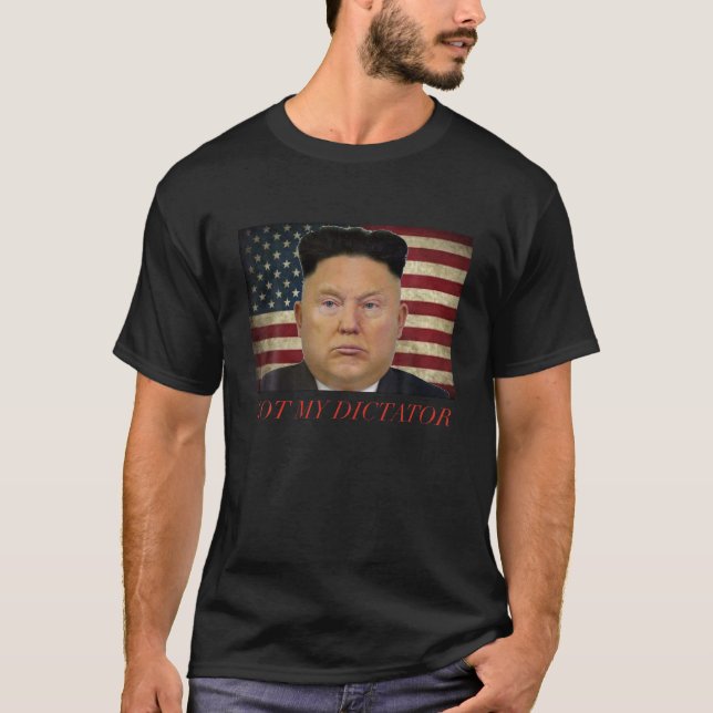 Trump Não É Minha Camisa De Ditador (Frente)