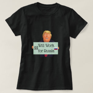 Trump trabalhará para a Rússia T-Shirt
