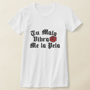 Tu Mala Vibra me la pela camisa