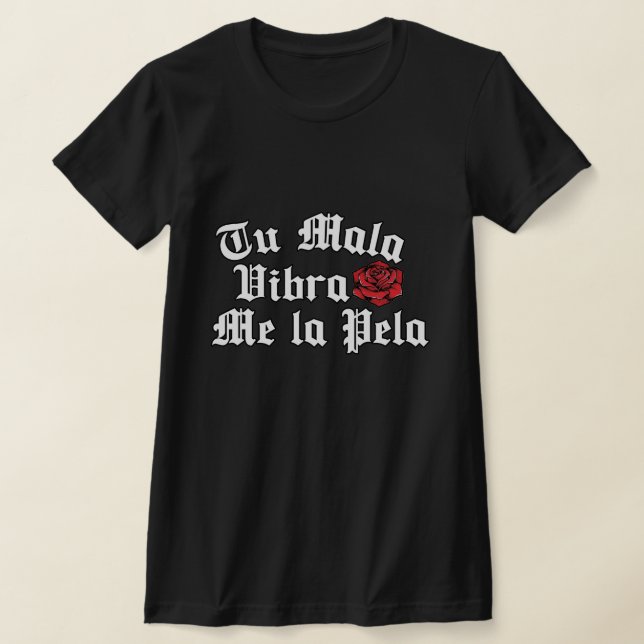 Tu Mala Vibra me la pela camisa (Postura )