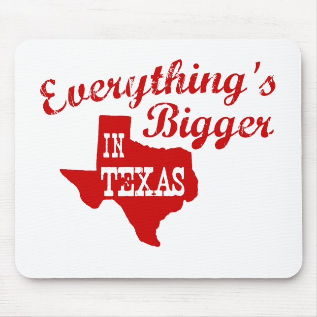 Tudo é maior no Texas State Mouse Pad (Frente)