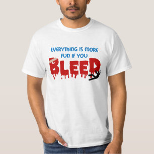 Tudo é mais divertimento se você SANGRA a camisa