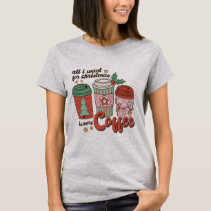 Tudo o que eu quero para a camiseta de café de Nat