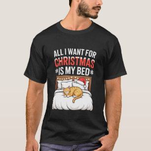 Tudo o que Quero no Natal é Minha Cama Camiseta de