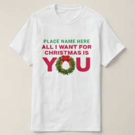 Tudo o que Quero no Natal é Você Camiseta Personal