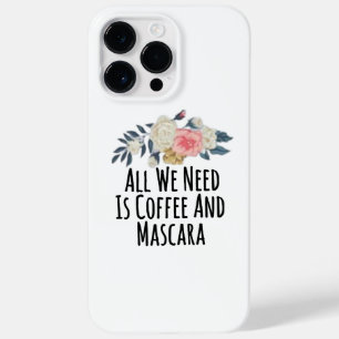 Tudo Que Precisamos É Café E Rímel.