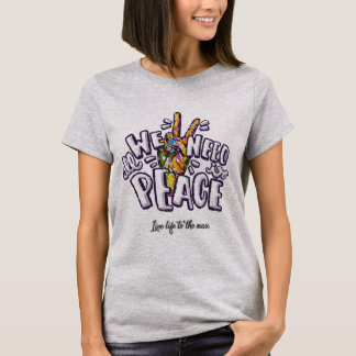 Tudo que precisamos é de T-Shirt da Paz