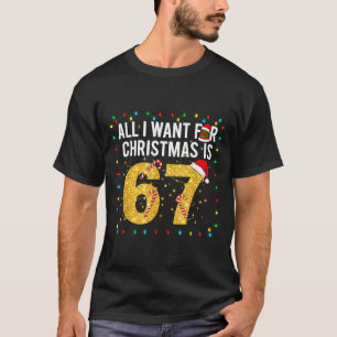 Tudo Que Quero No Natal É 67 Camiseta Divertida