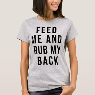 Tumblr T-Shirt me alimenta e esfrega minhas costas