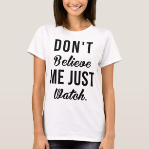 Tumblr T-Shirt não acredita em mim Apenas veja