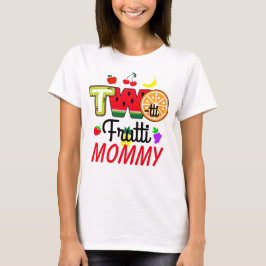 Twotti Fruitti Birthday Girl | Mamãe T-Shirt
