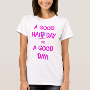 Um bom dia de cabelo = uma camiseta do dia bom