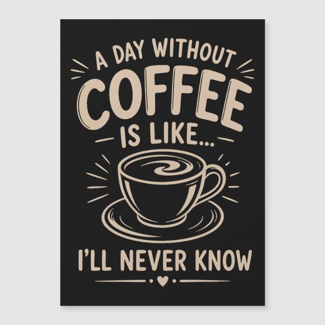 Um dia sem café é como eu nunca saberei (Frente)