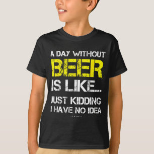 Um Dia Sem Cerveja - Camiseta Divertida para Amant