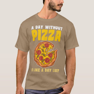 Um dia sem pizza T-Shirt