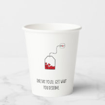 Um dia você terá o que merece.