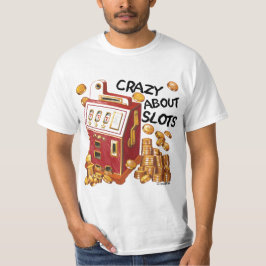 Uma Louco por Caça-Níqueis camiseta