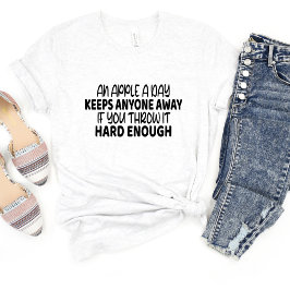 Uma Maçã Por Dia Mantém... Camiseta Sarcasm Engraç