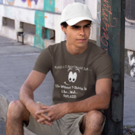 Uma vida engraçada sem camiseta é um chá de homens