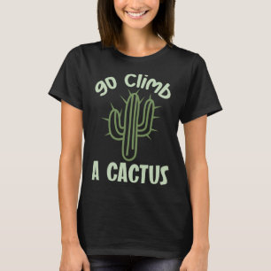 Vá Subir Um Cacto Camiseta de Ditos Engraçados Ama