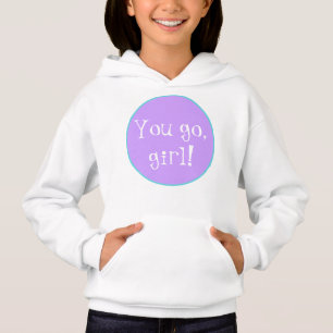 Vai, garota! Camiseta Hoodie