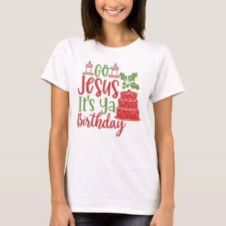 Vai Jesus É Ya Birthday Natal T-Shirt